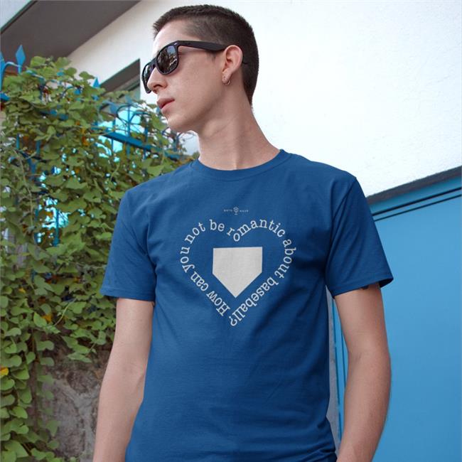 Roto Wear Merch How Can You Not Be Romantic About Baseball Shirts T Duck How Can You Not Be Romantic About Baseball Shirt T Duck Roto Wear Merch
