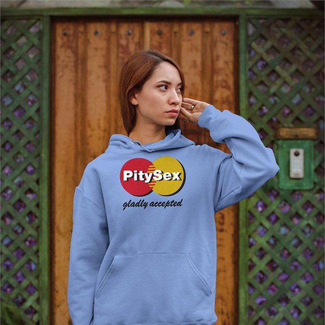 Pity Sex Gladly Accepted T-Shirt Shirts That Go Hard