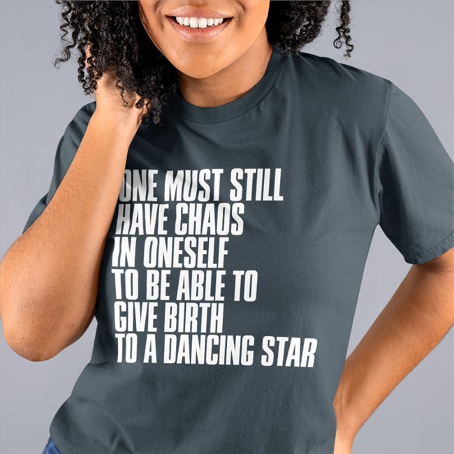 One Must Still Have Chaos In Oneself To Be Able To Give Birth To A Dancing Star Sweatshirt