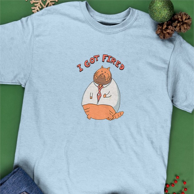 I Got Fired T Shirt Fired Cat William Osman Merch William Osman Merch I Got Fired T Shirt Fired Cat