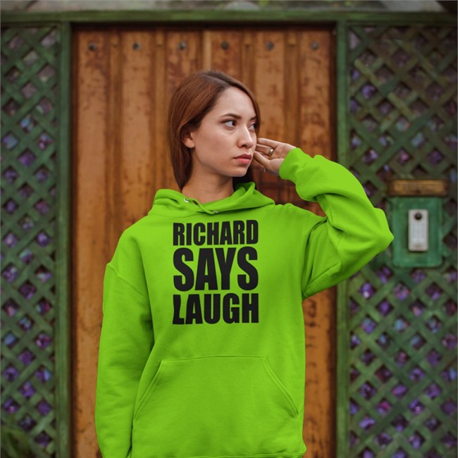 Richard Gill Richard Says Lauch Sweatshirt Always Be Comedy Richard Gill Richard Says Lauch Hooded Sweatshirt Always Be Comedy