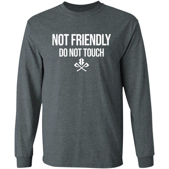 Moody Drive Not Friendly Do Not Touch Shirt Moody Drive Not Friendly Do Not Touch Shirt