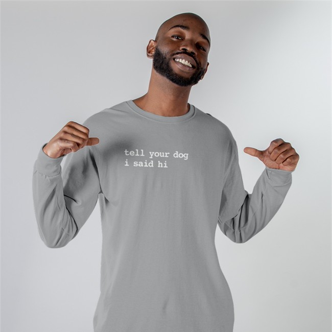 Tell Your Dog I Said Hi Tee Shirt