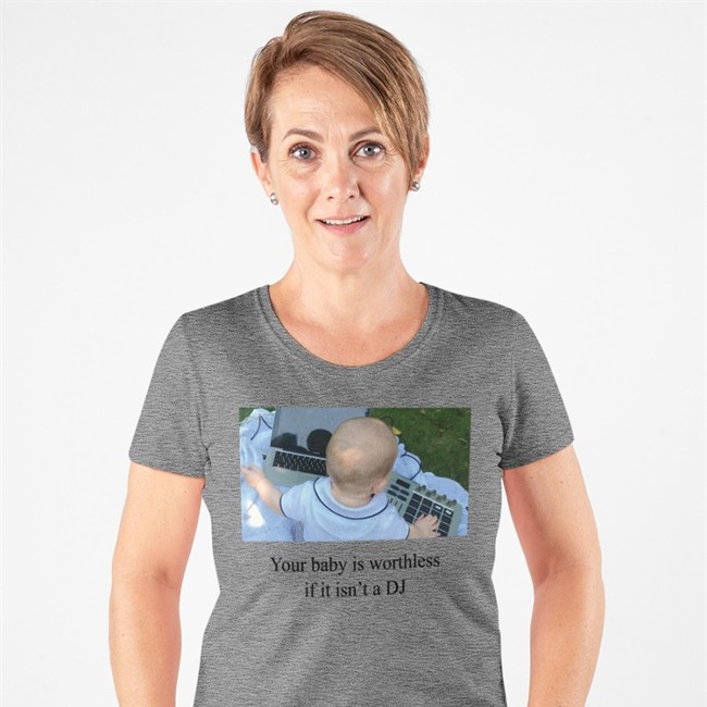 Shirts That Go Hard Your Baby Is Worthless If It Isn't A DJ Shirt 2022 Hannahbrannon