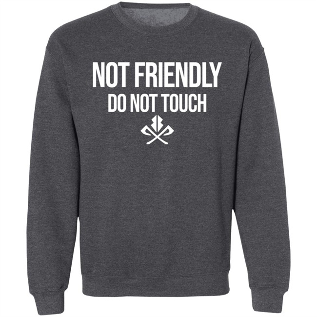 Moody Drive Not Friendly Do Not Touch Shirt Moody Drive Not Friendly Do Not Touch Shirt
