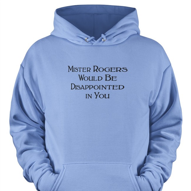 Warinkapparel Mister Rogers Would Be Disappointed In You T Shirt