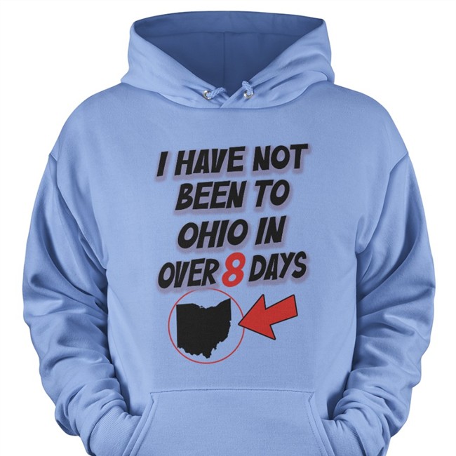 Hamburgeor I Have Not Been To Ohio In Over 8 Days T Shirt Kailey Mihalik Hamburgeor I Have Not Been To Ohio In Over 8 Days Tee