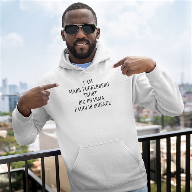Shirts That Go Hard Merch I Am Mark FuckerbergTrust Big Pharma Fauci Is Science Tee