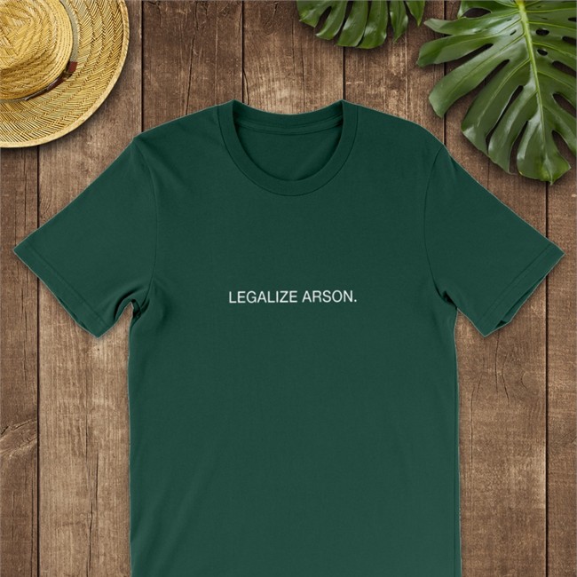 Shirts That Go Hard Legalize Arson Hoodie