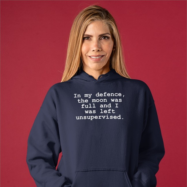 In My Defence The Moon Was Full And I Was Left Unsupervised Shirts In My Defence The Moon Was Full And I Was Left Unsupervised Shirt Funny