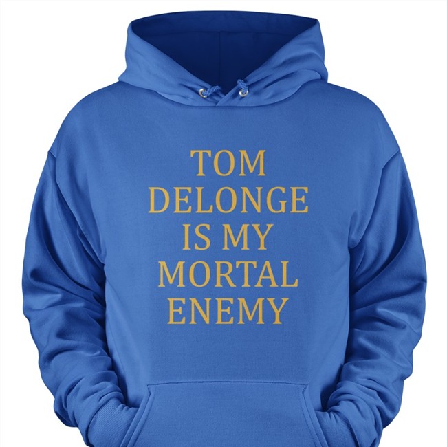 Tom Delonge Is My Mortal Enemy Sweatshirt Tom Delonge Is My Mortal Enemy Shirts