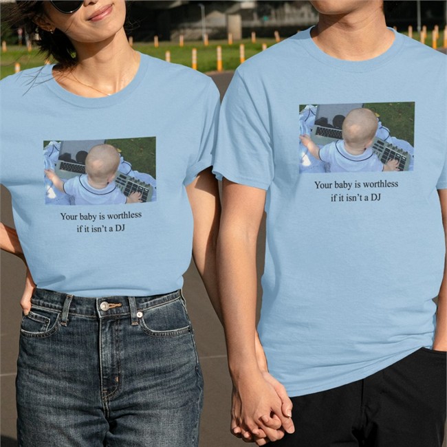 Your Baby Is Worthless If It Isn't A Dj Shirt Your Baby Is Worthless If It Isn't A Dj Shirts Shirts That Go Hard