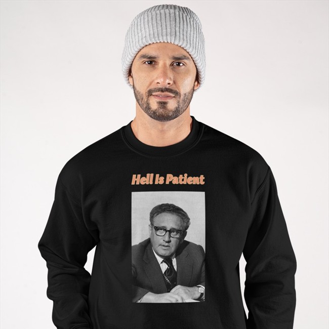 The Ones We Love Shop Henry Alfred Kissinger Hell Is Patient T Shirt Borgposting