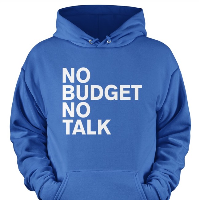The Incumbent Agency No Budget No Talk T Shirt Designtaxi