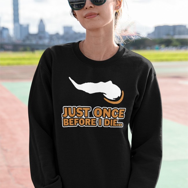 Just Once Before I Die Sweatshirts Vikeologist Vikeologist Just Once Before I Die Hooded Sweatshirt