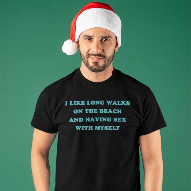 Shirts That Go Hard Merch I Like Long Walks On The Beach And Having Sex With Myself T-Shirt