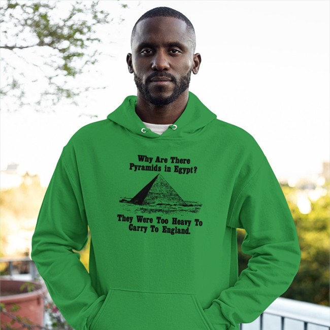 Paul Williams Why Are There Pyramids In Egypt They Were Too Heavy To Carry To England T Shirt