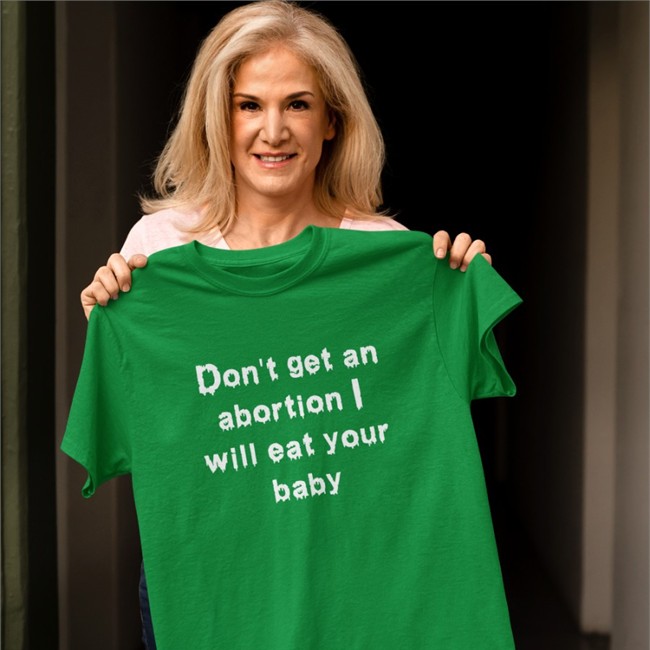 Shirts That Go Hard Don't Get An Abortion I Will Eat Your Baby V Neck T Shirt Goodshirts Store