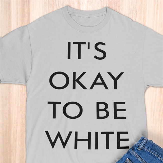 Customon Merch It's Okay To Be White Shirt Rocam54 It's Ok To Be White Shirt