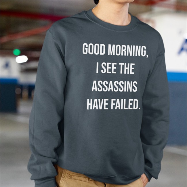 Good Morning I See The Assassins Have Failed Shirts Good Morning I See The Assassins Have Failed Shirt Darth Putin