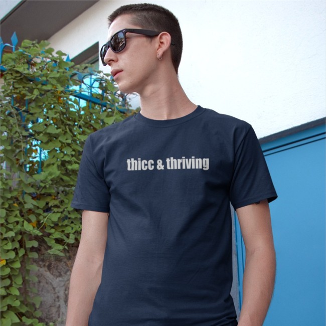 Thicc Thriving T Shirt