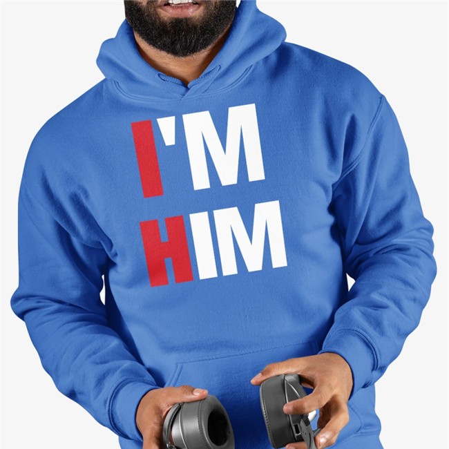 I'm Him Sweatshirt