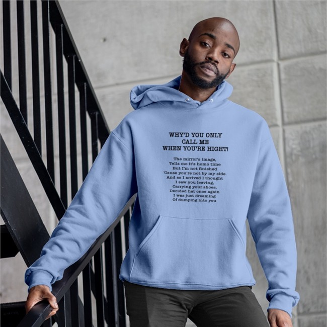 Poorly Translated Shirts Merch Why'd You Only Call Me When You're High Tee Shirt Poorly Translated Shirts Merch Why'd You Only Call Me When You're High Shirts