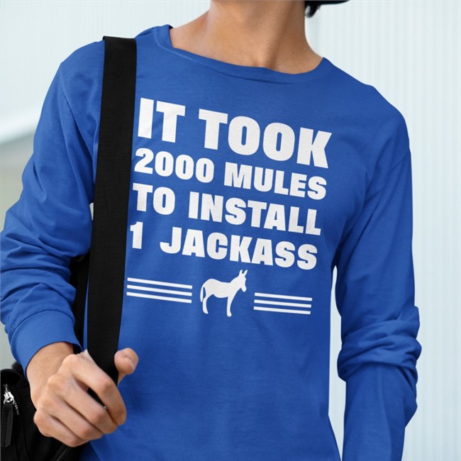 It Took 2000 Mules To Install 1 Jackass Shirts It Took 2000 Mules To Install 1 Jackass Tee Shirt