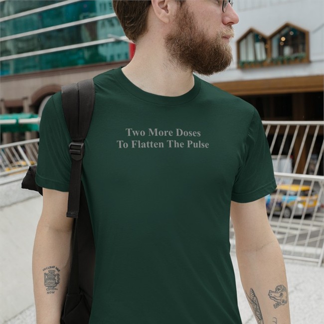 Parody Apparel Merch Two More Doses To Flatten The Pulse T Shirt