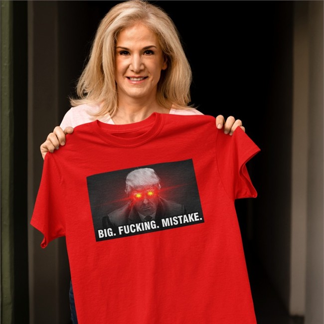 Big Fucking Mistake Shirt