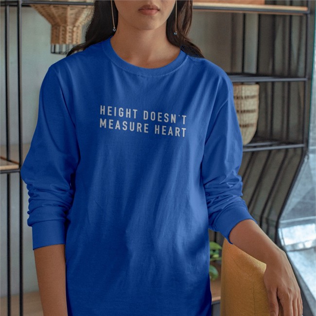 Height Doesn't Measure Heart Spellout Long Sleeve Shirt Hdmh Apparel
