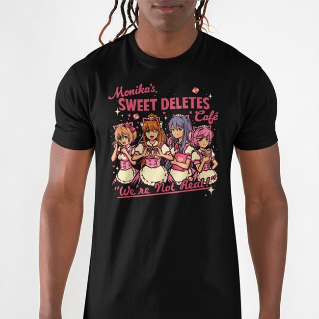 The Yetee Shop Monika's Sweet Deletes Cafe We're Not Real T Shirt By Doki Doki Literature Club Wario64
