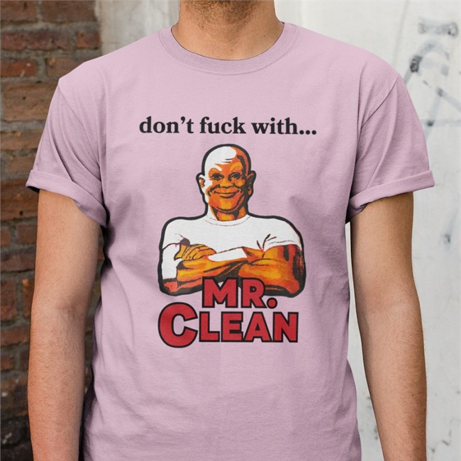 Don't Fuck With Mr Clean Shirt Funny Don't Fuck With Mr Clean Tee