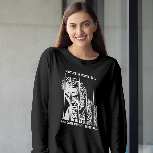 Shirts That Go Hard Merch Im Stuck In Horny Jail And Cant Pay My Horny Bail Hoodie