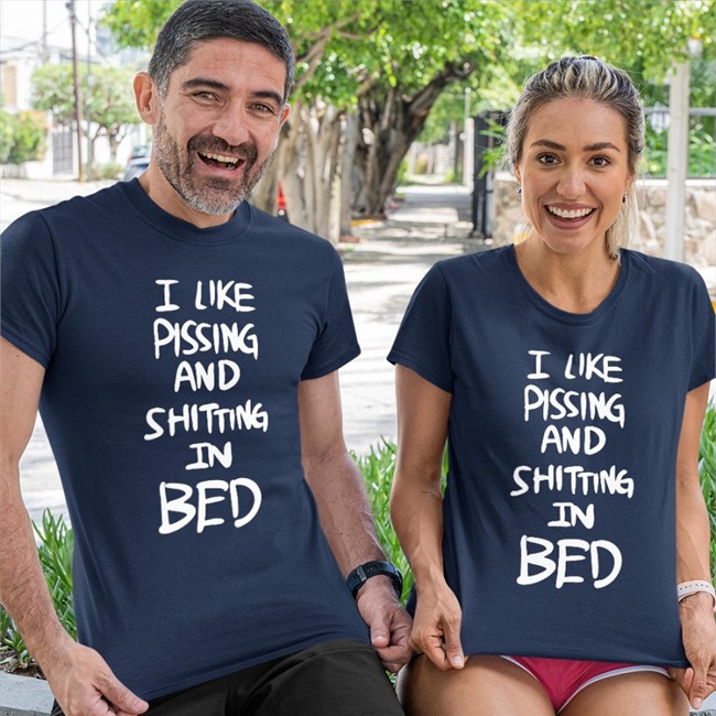 I Like Pissing And Shitting In Bed Shirts