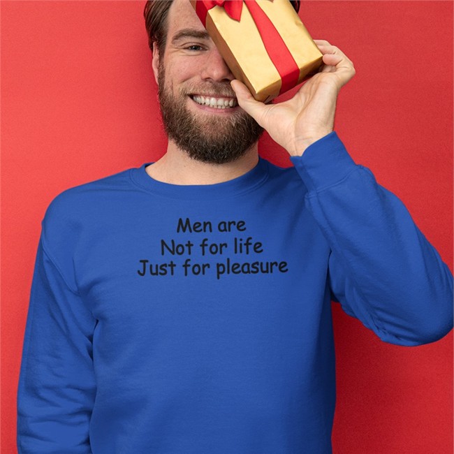 Men Are Not For Life Just For Pleasure Shirt White Shirts That Go Hard Men Are Not For Life Just For Pleasure Shirt