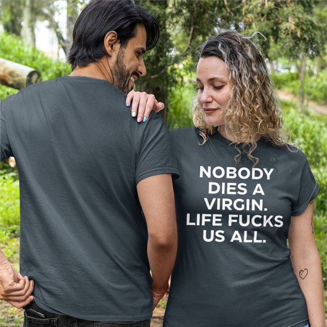 Aims Erosatrophy Black Nobody Dies A Virgin Life Fucks Us All T Shirt