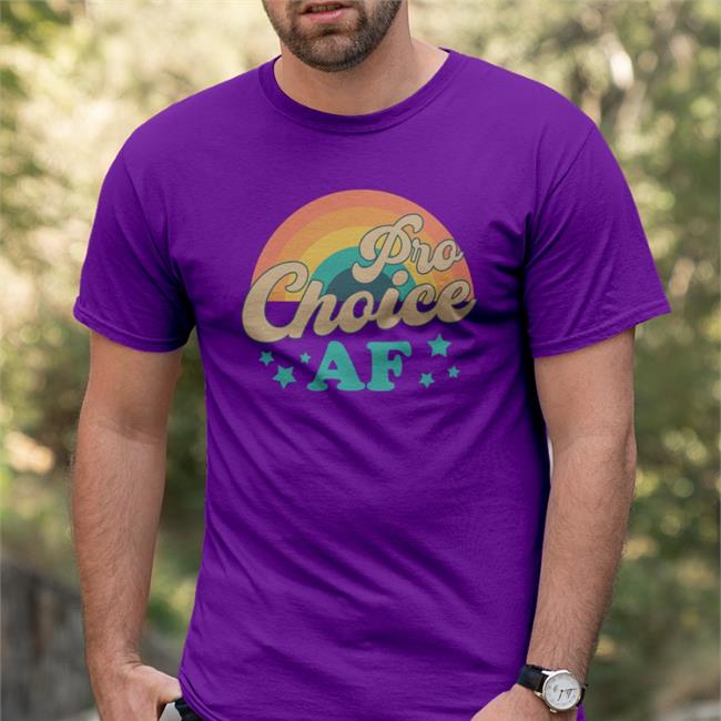 Pro Choice Af Shirt Pro Choice Af Hoodie