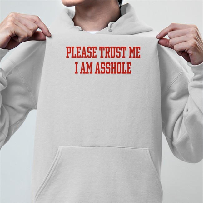 Please Trust Me I Am Asshole T Shirt Poorly Translated Shirts