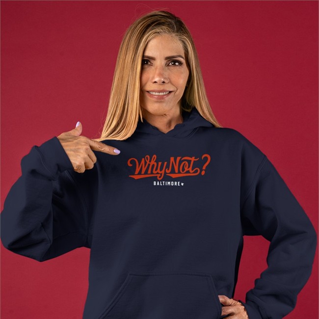 Orioles BreakingT Why Not Baltimore T Shirt Why Not Baltimore Hoodie
