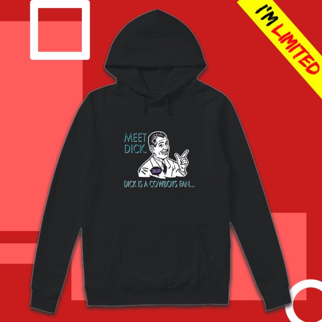 meet dick dick is cowboys fan don’t be a dick Shirt Official meet dick dick is cowboys fan don’t be a dick T-Shirt