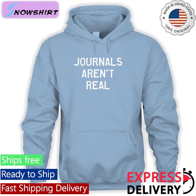 Journals Aren't Real Sweatshirt Prachee Avasthi