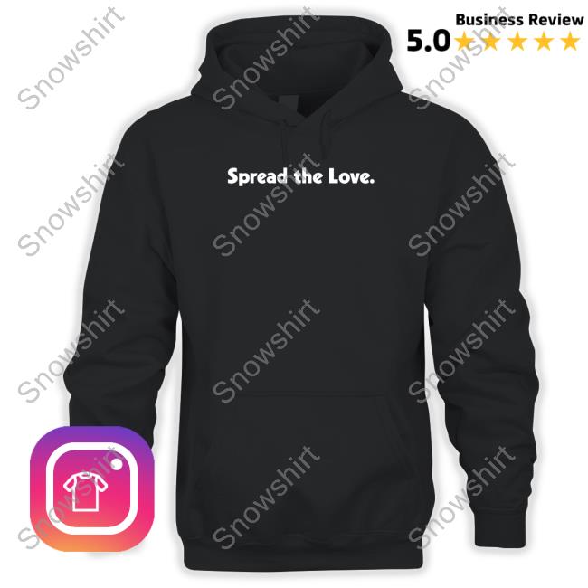 Spread The Love Shirts