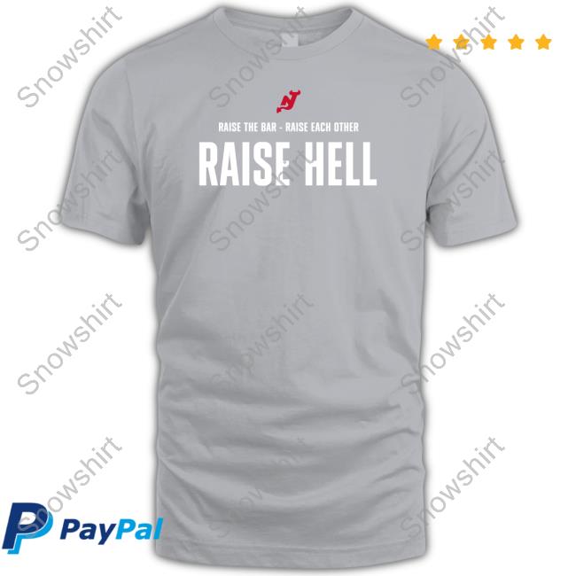 Official Raise The Bar - Raise Each Other Raise Hell T-Shirt