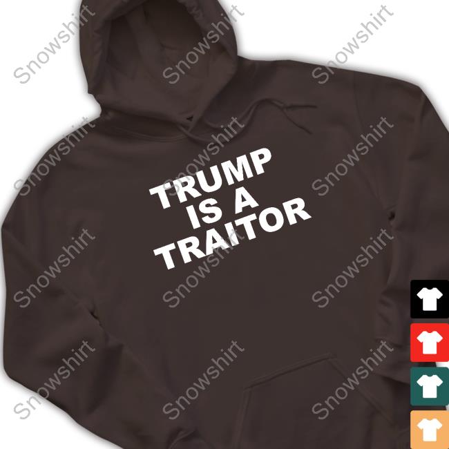 Trump Is A Traitor Shirt Official Trump Is A Traitor Shirts