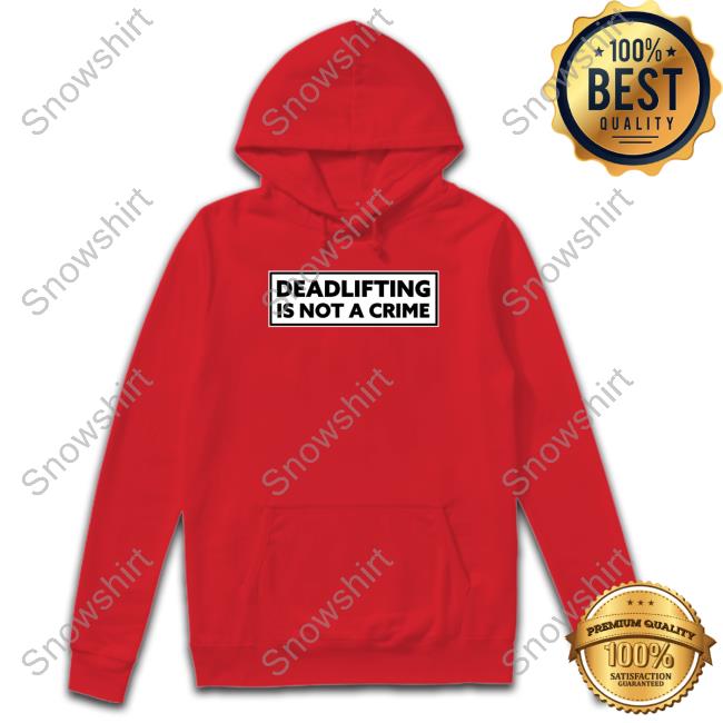 Robert Oberst Merch Deadlifting Is Not A Crime Hooded Sweatshirt Robert Oberst Merch Deadlifting Is Not A Crime T Shirt