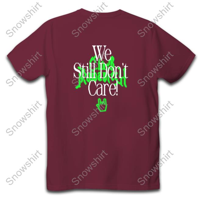 Official Icona Pop Merch We Still Don't Care T Shirts Icona Pop Merch We Still Don't Care Hoodies