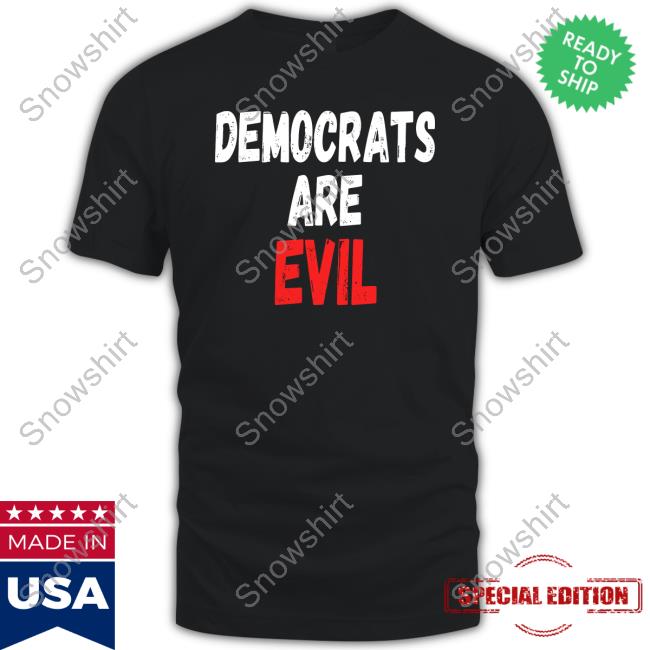 Democrats Are Evil Long Sleeve T Shirt Democrats Are Evil T Shirt Emily Emme0703