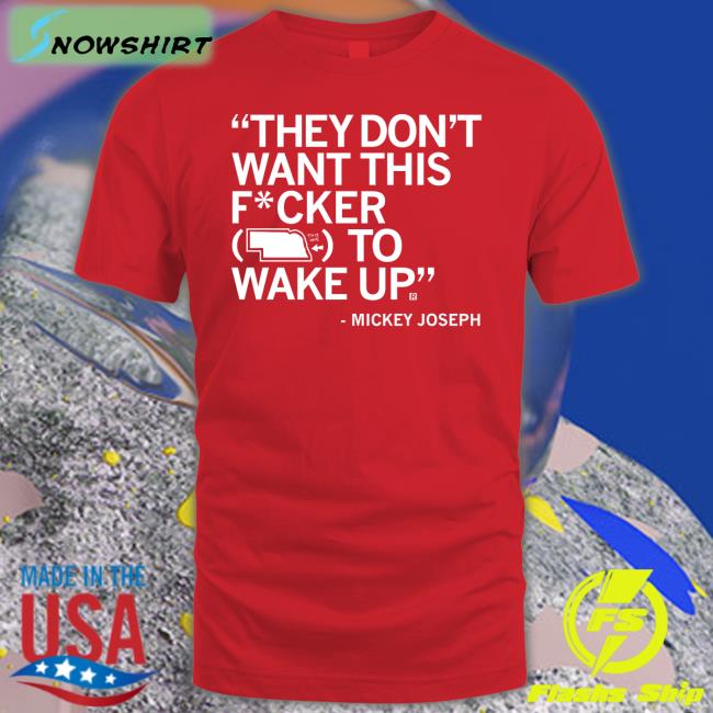 Raygun Merch They Don't Want This Fucker To Wake Up Mickey Joseph Tee