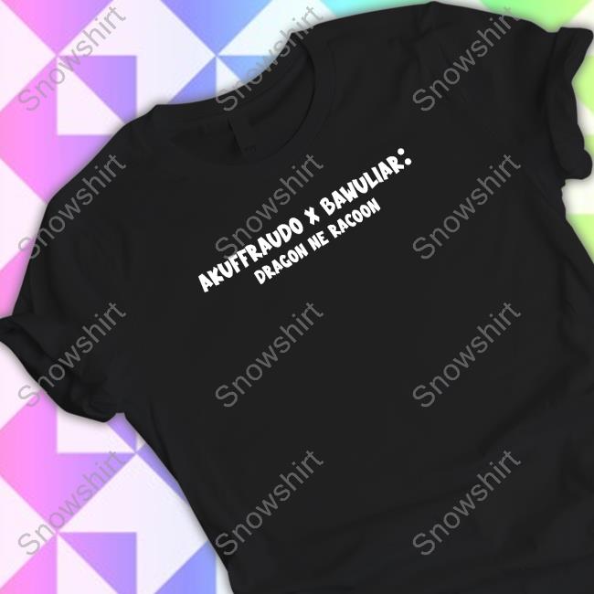 Official Mempeasem President Akuffraudo X Bawuliar Dragon Ne Racoon T-Shirt